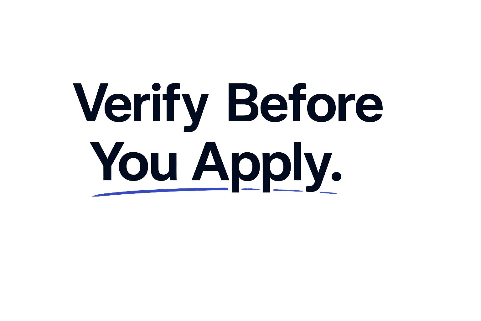 Verify Before You Apply.